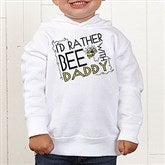I'd Rather Bee With... Toddler White Hooded Sweatshirt - 12078-THS