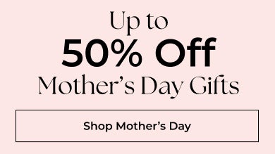 Save Up to 50% off Mother's Day Gifts