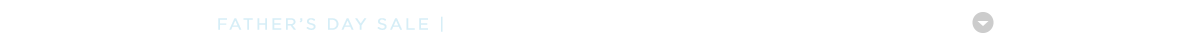 Up to 50% Off Father's Day Gifts