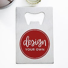 Design Your Own Personalized Credit Card Size Bottle Opener - 15756