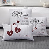 Personalized Romantic Throw Pillows - You're All I Need - 16412