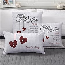 Personalized Romantic Throw Pillows - Youre All I Need - 16412