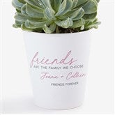 Friends Are The Family We Choose Personalized Mini Flower Pots - 44203