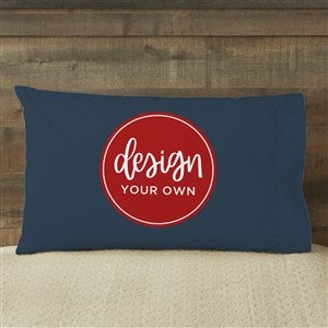 Design Your Own Personalized 20" x 31" Pillowcase- Navy Blue - 13288-NB