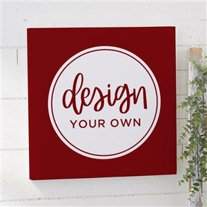 Design Your Own Personalized 12" x 12" Canvas Print- Burgundy - 14589-BU