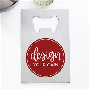 Design Your Own Personalized Credit Card Size Bottle Opener - 15756