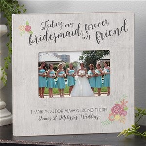 Today My Bridesmaid, Forever My Friend 4x6 Box Frame - Horizontal - 17117-BH