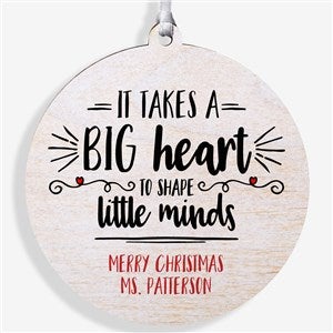 It Takes A Big Heart Personalized Teacher Ornament- 3.75 Wood - 1 Sided - 19501-1W