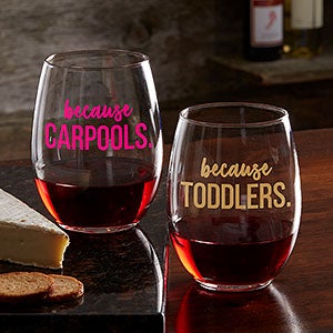 I Drink Because Personalized Stemless Wine Glass - 20496-SN