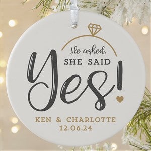 He Asked, She Said Yes - Custom Engagement Ornament - 21714-1L