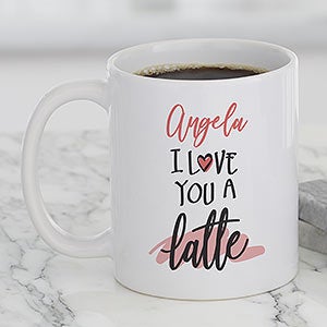 I Love You A Latte Personalized White Coffee Mug - 22302-S