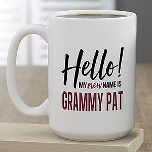 My New Name Is...Personalized Coffee Mug for Her 15 oz.- White - 23492-L