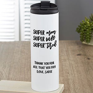 Super Mom, Super Wife, Super Tired Personalized 16 oz. Travel Tumbler - 23826