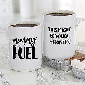 Mommy Fuel Personalized Coffee Mug 15 oz.- White - 23993-L