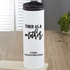 Tired as a Mother Personalized 16 oz. Travel Tumbler - 23997