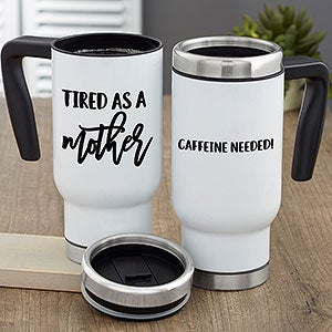 Tired as a Mother Personalized 14 oz. Commuter Travel Mug - 24000