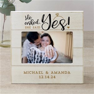 He Asked, She Said Yes Personalized Engagement Shiplap Frame- 4x6 Horizontal - 24260