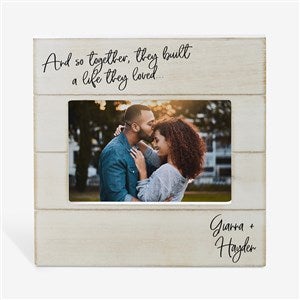 Together They Built A Life Personalized Shiplap Picture Frame- 4x6 Horizontal - 24261