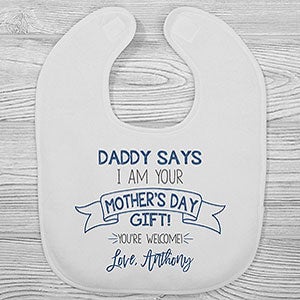 Dad Says Im Your Mothers Day Gift Personalized Baby Bib - 25579-B