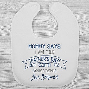 Mom Says Im Your Fathers Day Gift Personalized Baby Bib - 25581-B