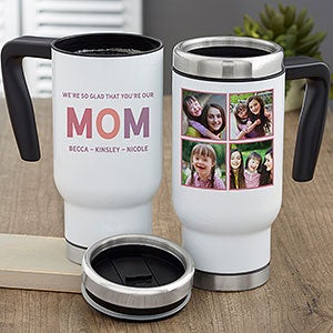 So Glad Youre Our Mom Personalized 14 oz. Commuter Travel Mug - 25615