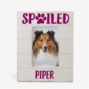 Spoiled Pet Personalized Shiplap Frame- 4x6 Vertical - 26282-4x6V