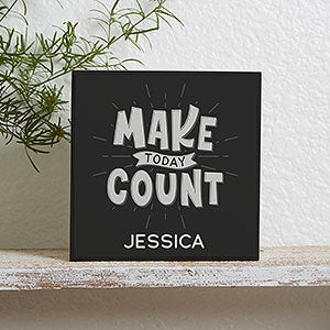 Make Today Count Personalized Decorative Wood Block - 26451
