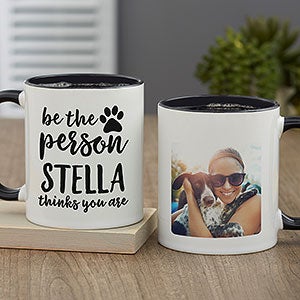 Be the Person Your Dog Thinks You Are Personalized Coffee Mug 11 oz Black - 27410-B