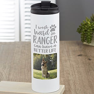 I Work Hard So My Dog...Personalized 16 oz. Travel Tumbler - 28221