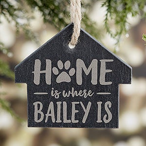 Home Is Where Engraved Pet Slate House Ornament - 28272