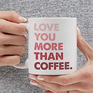 Love You More Than... Personalized Coffee Mug 11 oz White - 28389-S