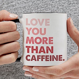 Love You More Than... Personalized Coffee Mug 11 oz Black - 28389-B