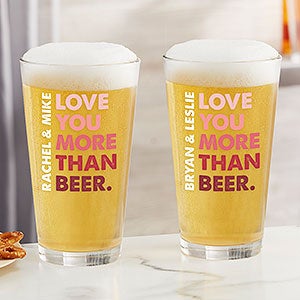 Love You More Than... Personalized 16oz Pint Glass - 28841-G
