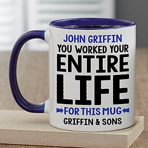 You Worked Your Entire Life For This Personalized Retirement Mug 11 oz.- Blue - 29246-BL