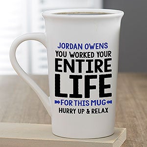 You Worked Your Entire Life For This Personalized Retirement Mug 16 oz.- White - 29246-U