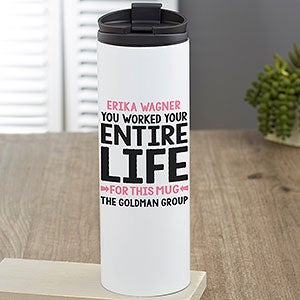 You Worked Your Entire Life for This Personalized 16 oz Retirement Travel Tumble - 29250