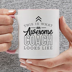 This Is What an Awesome Coach Looks Like Personalized Coffee Mug 11 oz Pink - 29617-P
