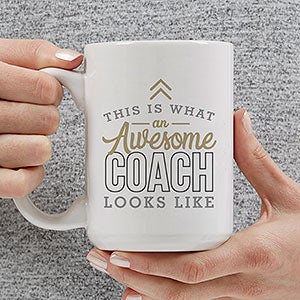 This Is What an Awesome Coach Looks Like Personalized Coffee Mug 15 oz White - 29617-L