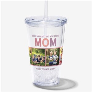 Glad You Are Our Mom Personalized 17 oz. Acrylic Insulated Tumbler - 30657