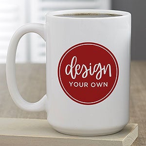 Design Your Own Personalized 15 oz. Coffee Mug - 33922