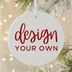 Design Your Own Personalized 1-Sided Matte Round Ornament - 34063