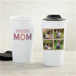 So Glad Youre Our Mom Collage Personalized 12 oz. Double-Wall Travel Mug - 34994