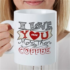 I Love You More Than... Personalized 30 oz. Oversized Coffee Mug - 35194