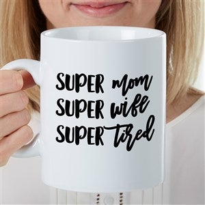 Super Mom, Super Wife, Super Tired Personalized 30 oz. Oversized Coffee Mug - 35395