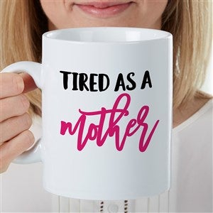 Tired as a Mother Personalized 30 oz. Oversized Coffee Mug - 35409