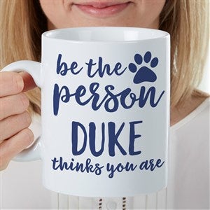 Be the Person Your Dog Thinks You Are Personalized 30 oz. Oversized Coffee Mug - 35443