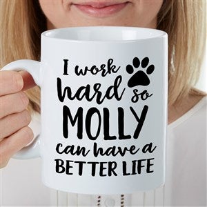 I Work Hard So My Dog... Personalized 30 oz. Oversized Coffee Mug - 35480