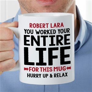 You Worked Your Entire Life For This Personalized Retirement 30 oz Oversized Mug - 35500