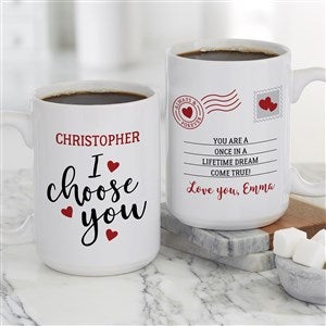 I Choose You Personalized Valentines Day Coffee Mug 15 oz.- White - 35559-L