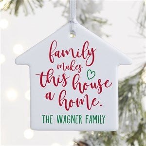 Family Is Home Personalized House Ornament- 3.25" Glossy - 1 Sided - 37571-1